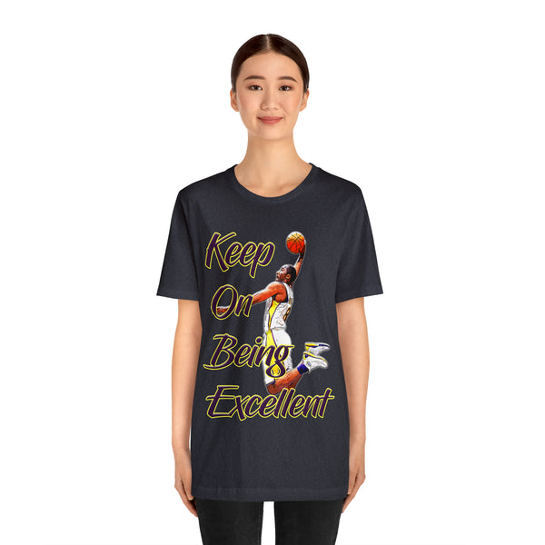 Keep On Being Excellent - Unisex Tee - Front & Rear Design