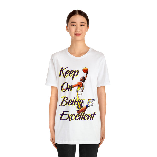 Keep On Being Excellent - Unisex Tee - Front & Rear Design