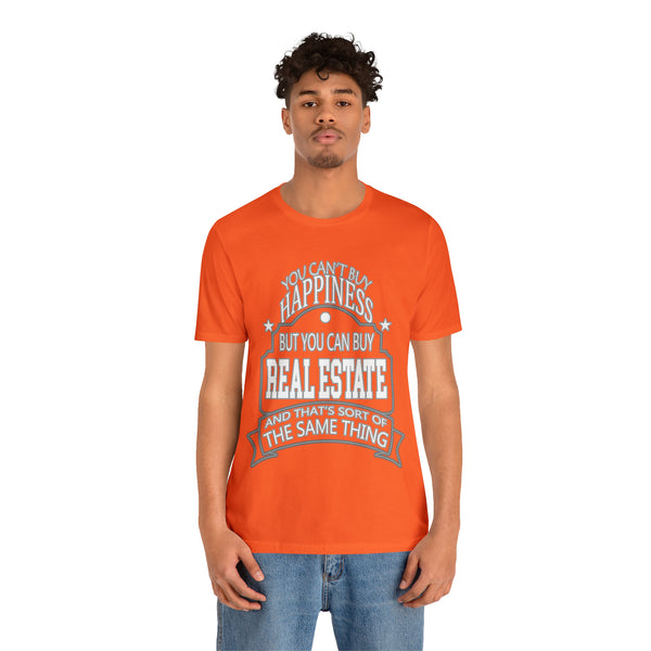 Real Estate Is Happiness - Unisex Tee