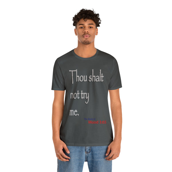 Thou Shalt Not Try Me - Unisex Tee