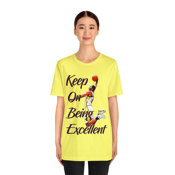 Keep On Being Excellent - Unisex Tee - Front & Rear Design