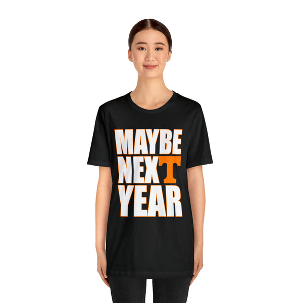 Tennessee Volunteers - Maybe Next Year - Unisex Jersey Short Sleeve Tee