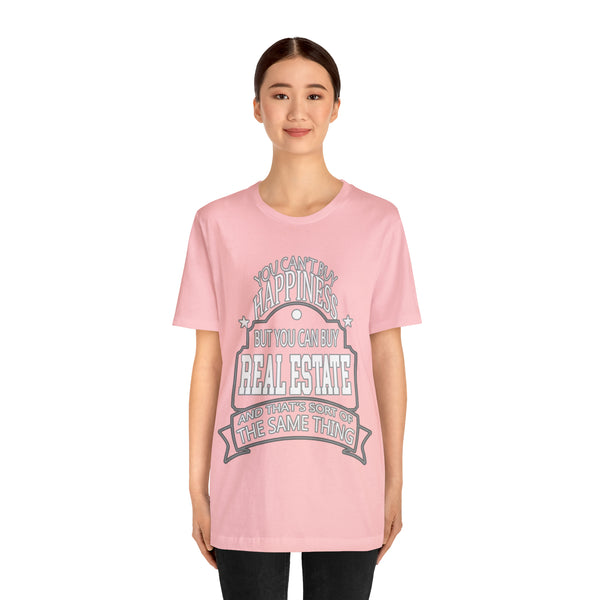 Real Estate Is Happiness - Unisex Tee