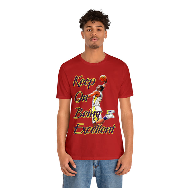 Keep On Being Excellent - Unisex Tee - Front & Rear Design