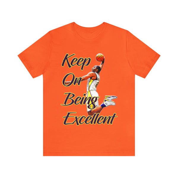 Keep On Being Excellent - Unisex Tee - Front & Rear Design
