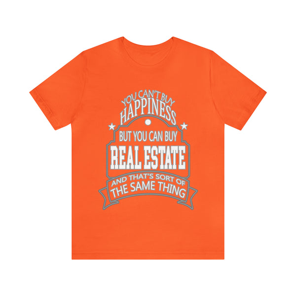 Real Estate Is Happiness - Unisex Tee