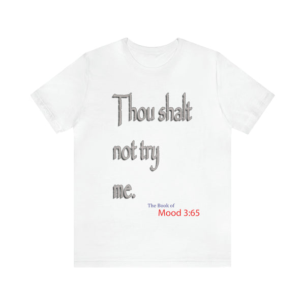 Thou Shalt Not Try Me - Unisex Tee