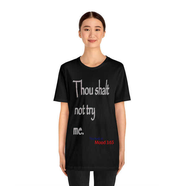 Thou Shalt Not Try Me - Unisex Tee