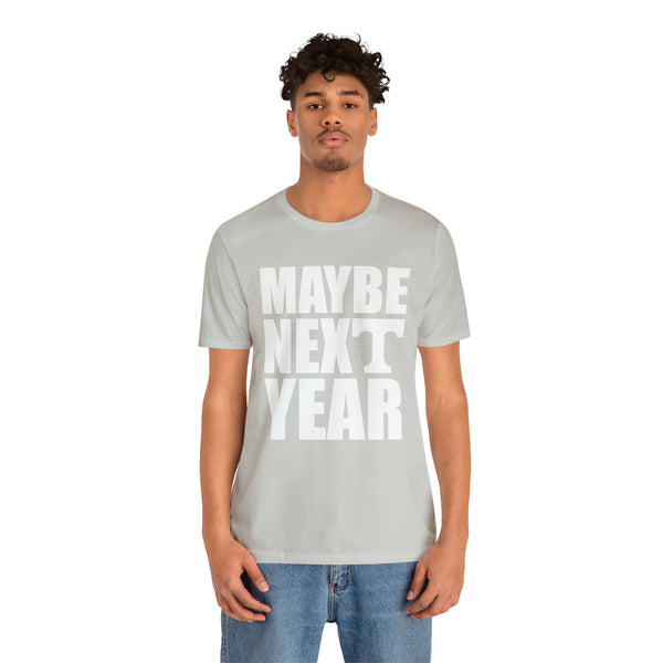 Tennessee Volunteers - Maybe Next Year - Unisex Jersey Short Sleeve Tee