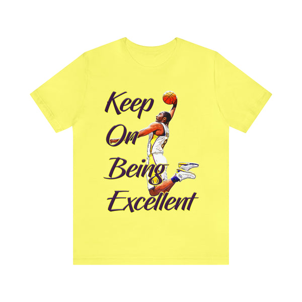 Keep On Being Excellent - Unisex Tee - Front & Rear Design