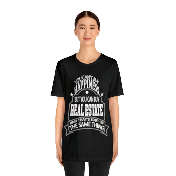 Real Estate Is Happiness - Unisex Tee