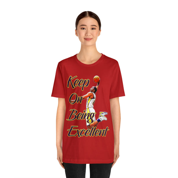 Keep On Being Excellent - Unisex Tee - Front & Rear Design