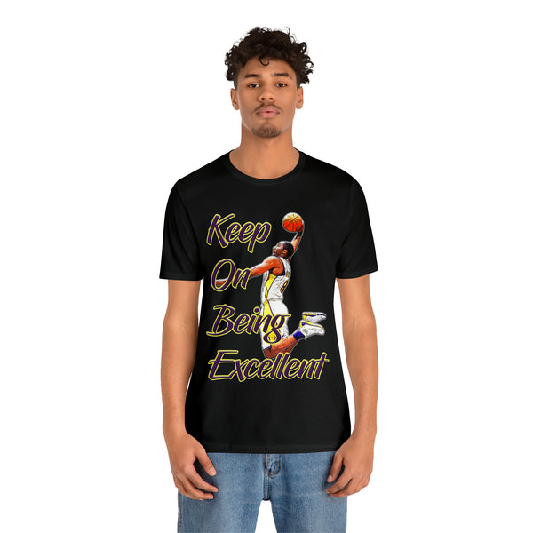 Keep On Being Excellent - Unisex Tee - Front & Rear Design