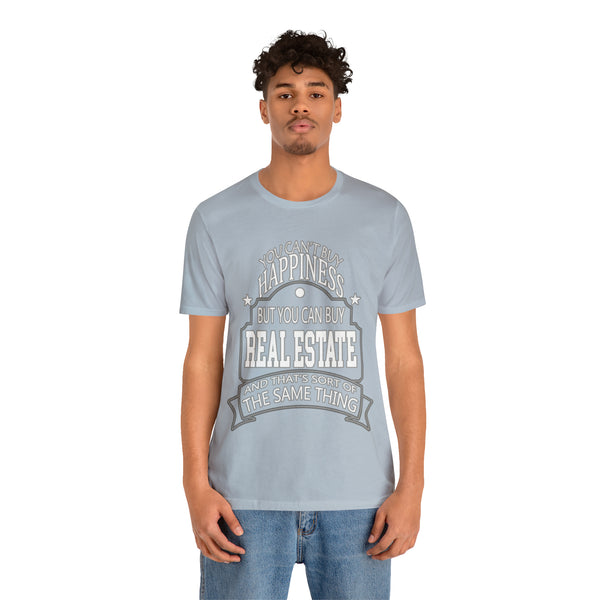 Real Estate Is Happiness - Unisex Tee