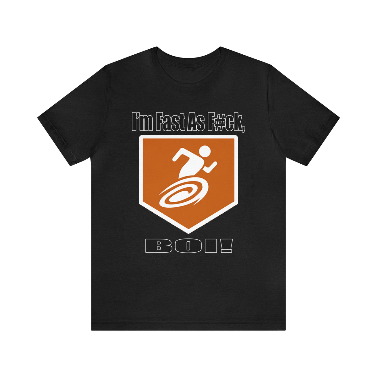 I'm Fast As F#ck Boi! - Short Sleeve Tee – Randomly Kool