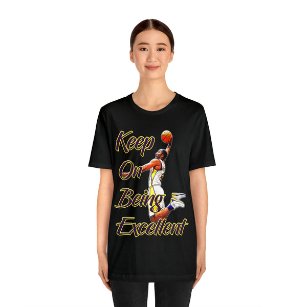 Keep On Being Excellent - Unisex Tee - Front & Rear Design