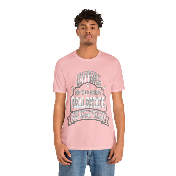 Real Estate Is Happiness - Unisex Tee