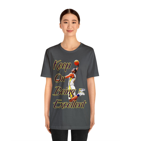 Keep On Being Excellent - Unisex Tee - Front & Rear Design