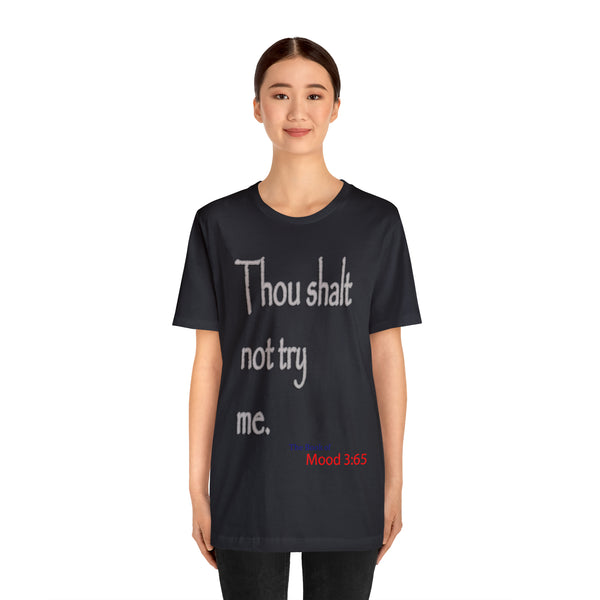 Thou Shalt Not Try Me - Unisex Tee