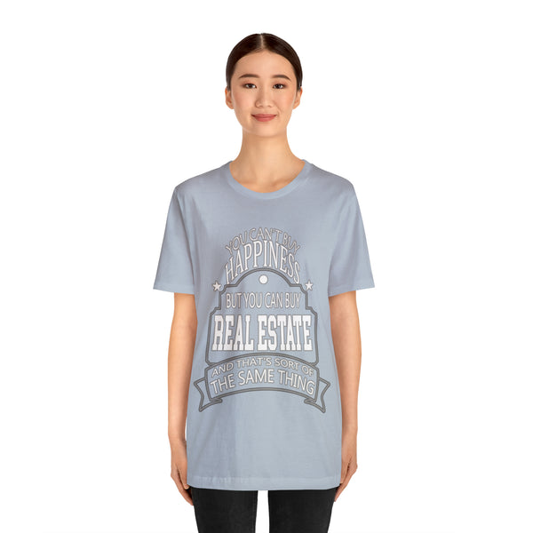 Real Estate Is Happiness - Unisex Tee