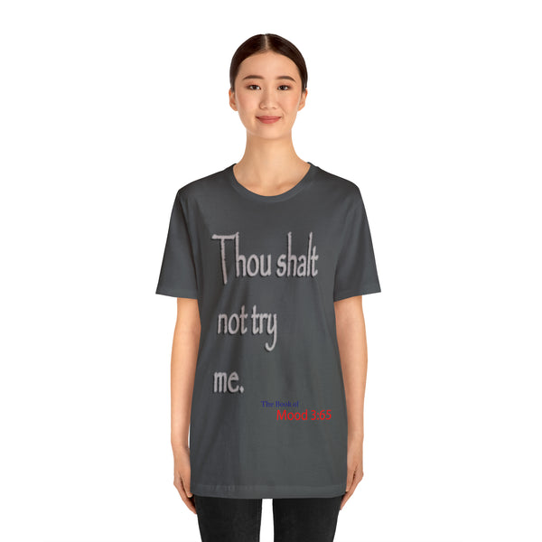 Thou Shalt Not Try Me - Unisex Tee
