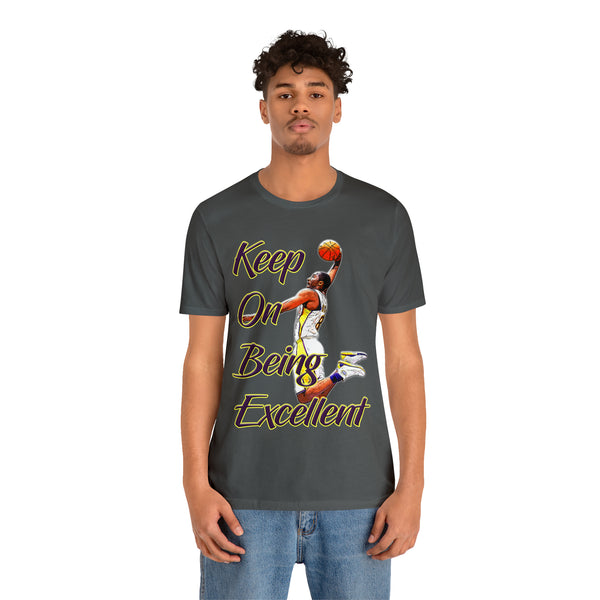 Keep On Being Excellent - Unisex Tee - Front & Rear Design