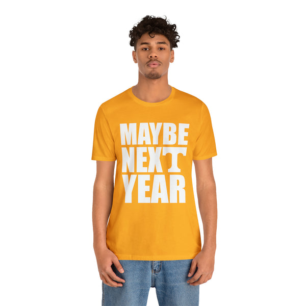Tennessee Volunteers - Maybe Next Year - Unisex Jersey Short Sleeve Tee
