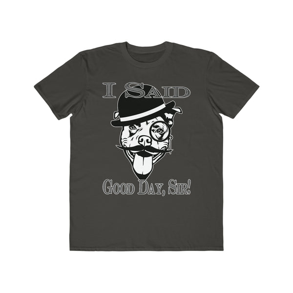 I Said Good Day,Sir! - Men's Lightweight Fashion Tee