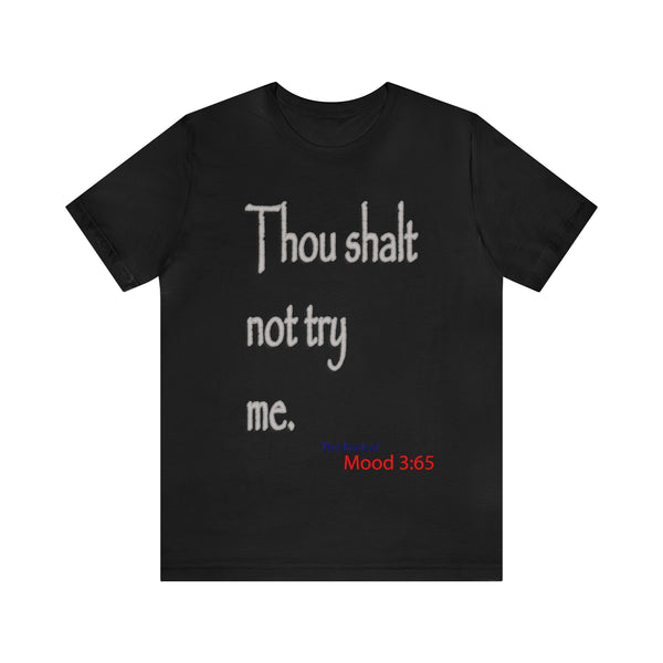 Thou Shalt Not Try Me - Unisex Tee