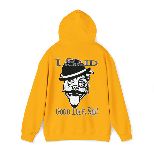 I Said Good Day, Sir - Unisex Heavy Blend™ Hooded Sweatshirt