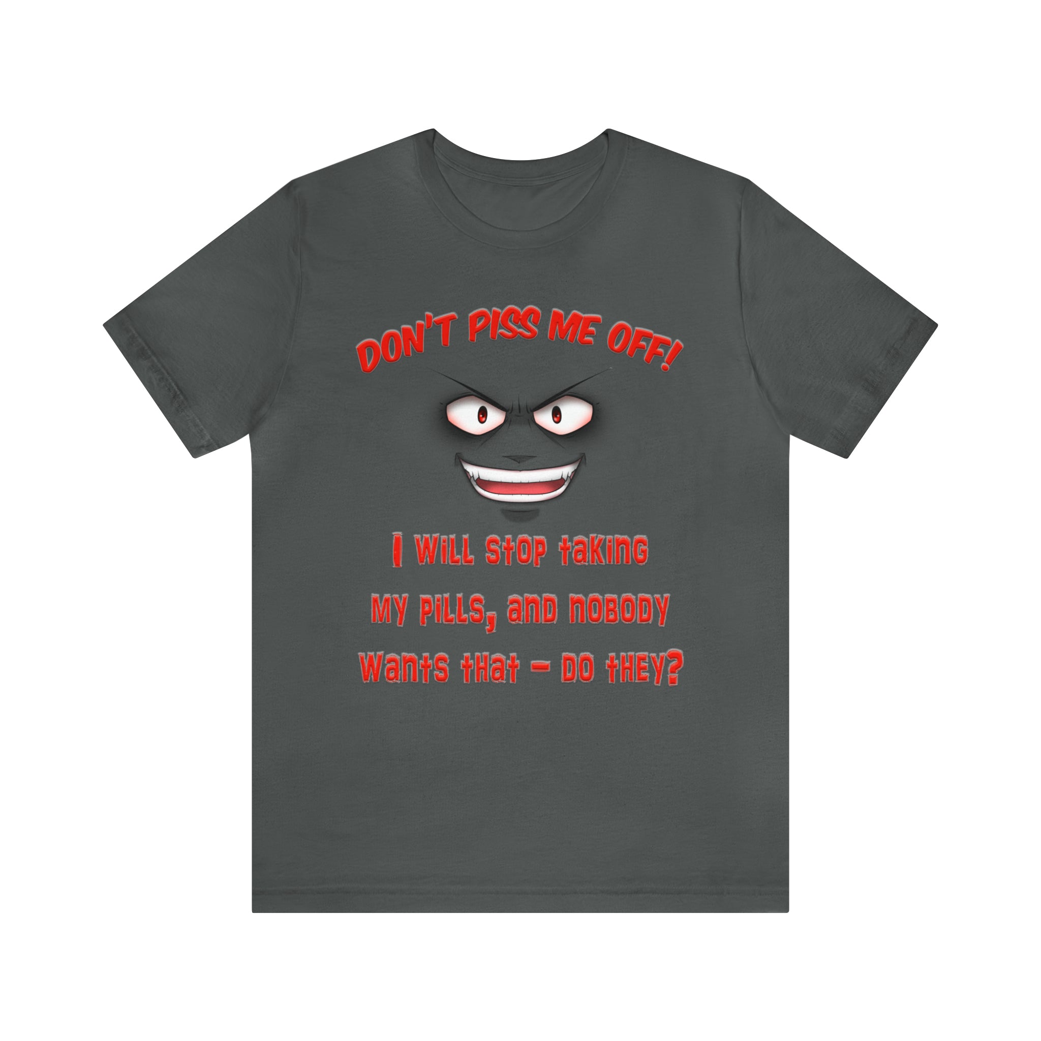 Don't Piss Me Off - Unisex Tee