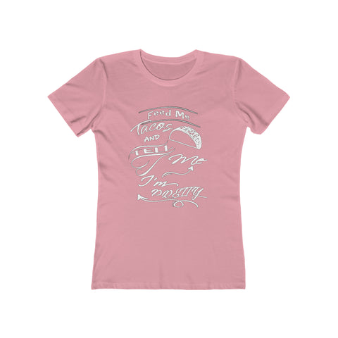 Feed Me Tacos and Tell Me I'm Pretty - Women's Tee