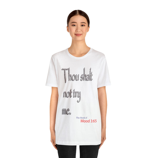 Thou Shalt Not Try Me - Unisex Tee