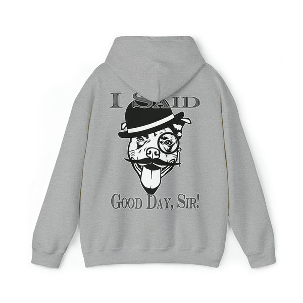 I Said Good Day, Sir - Unisex Heavy Blend™ Hooded Sweatshirt