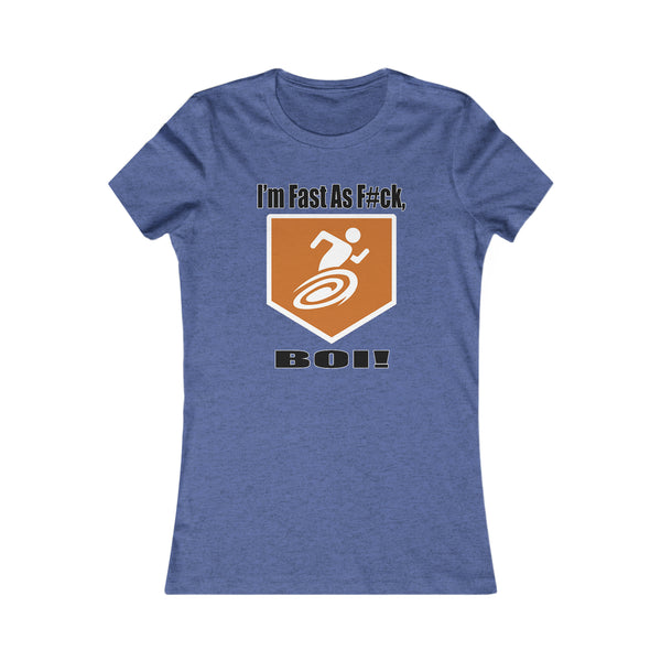 I'm Fast As F#ck BOI! - Women's Tee