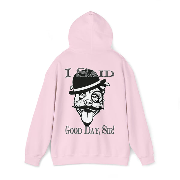 I Said Good Day, Sir - Unisex Heavy Blend™ Hooded Sweatshirt