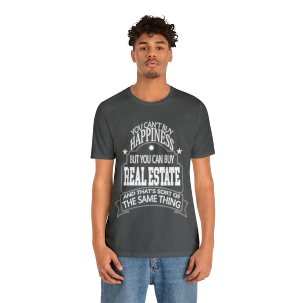 Real Estate Is Happiness - Unisex Tee