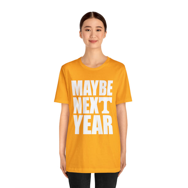 Tennessee Volunteers - Maybe Next Year - Unisex Jersey Short Sleeve Tee