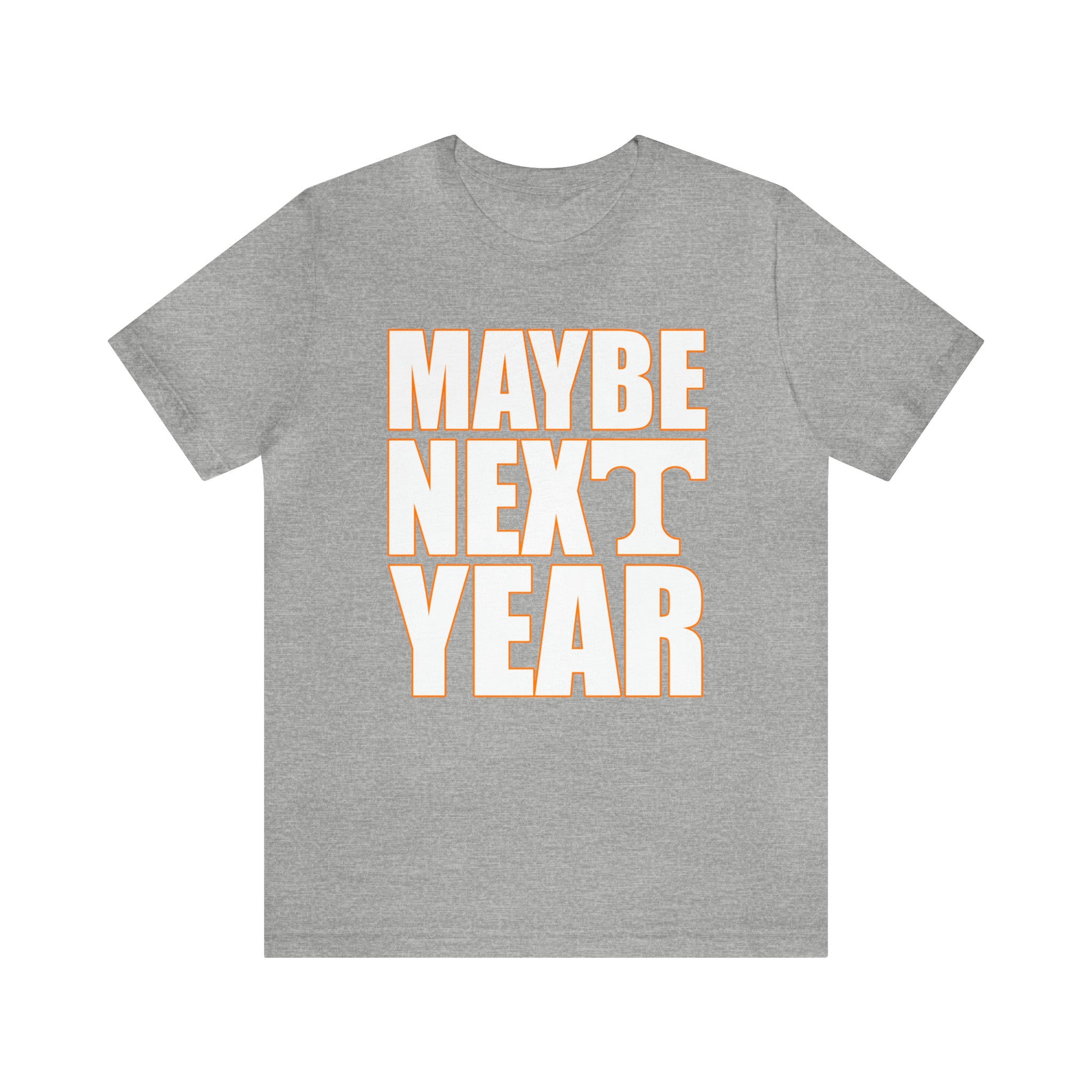 Tennessee Volunteers - Maybe Next Year - Unisex Jersey Short Sleeve Tee