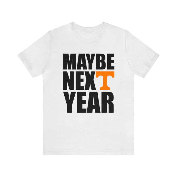 Tennessee Volunteers - Maybe Next Year - Unisex Jersey Short Sleeve Tee