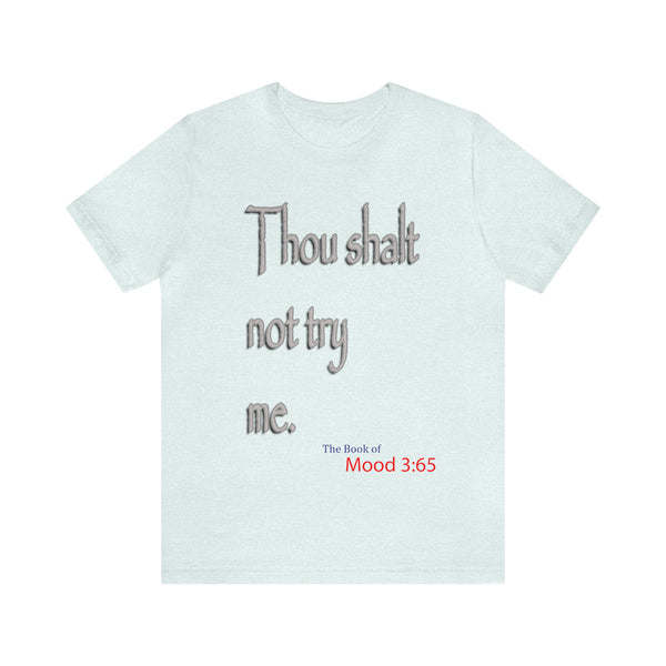 Thou Shalt Not Try Me - Unisex Tee