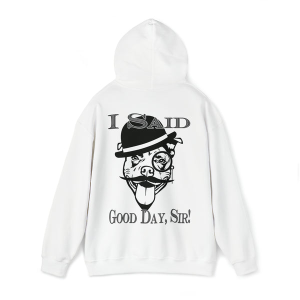 I Said Good Day, Sir - Unisex Heavy Blend™ Hooded Sweatshirt