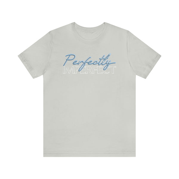 Perfectly Imperfect - Jersey Short Sleeve Tee