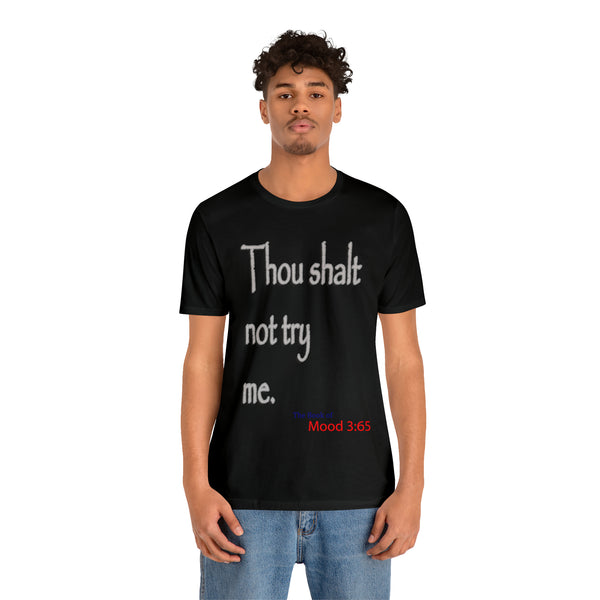 Thou Shalt Not Try Me - Unisex Tee