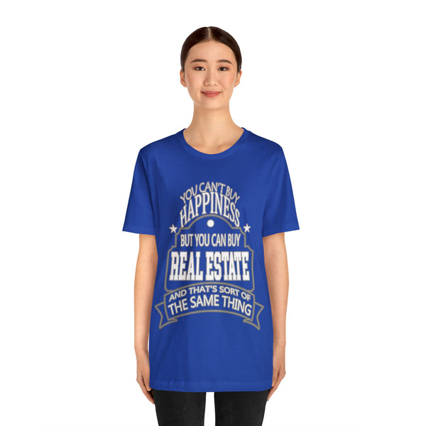 Real Estate Is Happiness - Unisex Tee