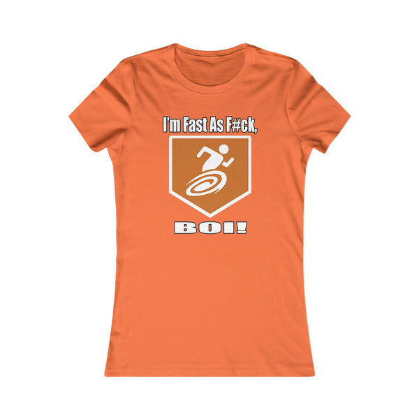 I'm Fast As F#ck BOI! - Women's Tee