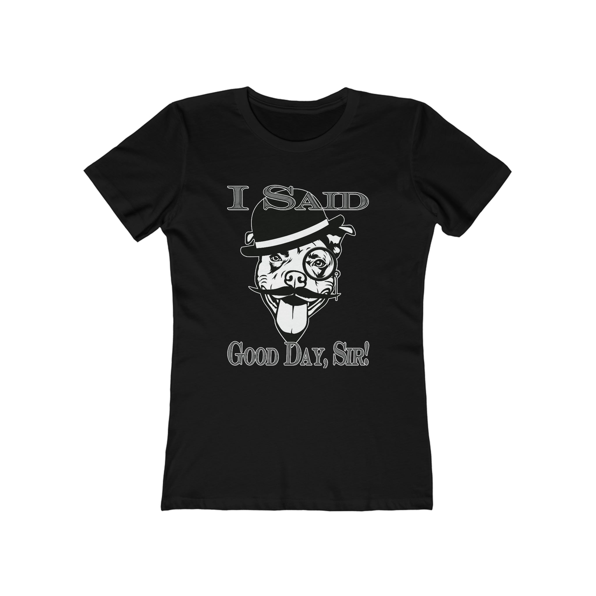 I Said Good Day, Sir! - Women's Tee