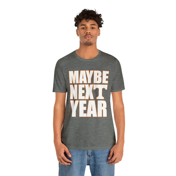 Tennessee Volunteers - Maybe Next Year - Unisex Jersey Short Sleeve Tee