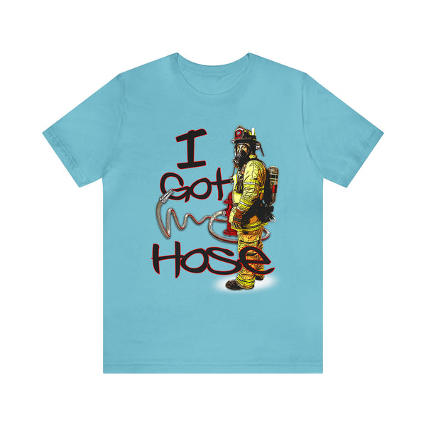 I Got Hose - Tee