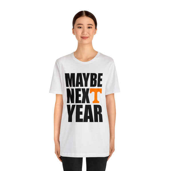 Tennessee Volunteers - Maybe Next Year - Unisex Jersey Short Sleeve Tee